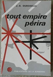Tout Empire Périra (Jean-Baptiste Duroselle)