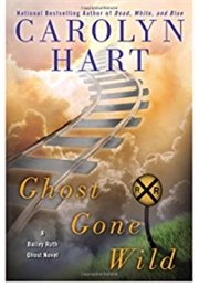 Ghost Gone Wild (Carolyn Hart)