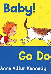 Go Baby! Go Dog! (Anne Vittur Kennedy)