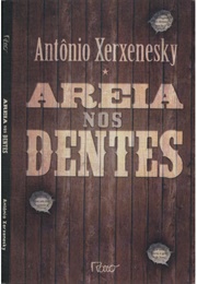 Areia Nos Dentes (Antônio Xerxenesky)