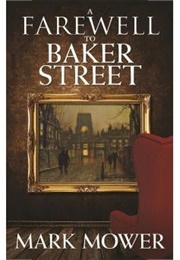 A Farewell to Baker Street (Mark Mower)