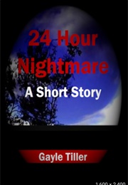 24 Hour Nightmare (Gayle Tiller)