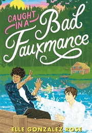 Caught in a Bad Fauxmance (Elle Gonzalez Rose)