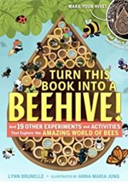 Turn This Book Into a Beehive!: And 19 Other Experiments (Brunelle, Lynn)