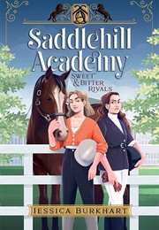 Saddlehill Academy: Sweet &amp; Bitter Rivals (Jessica Burkhart)