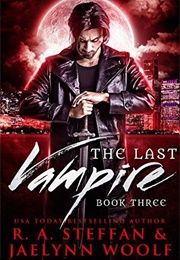 The Last Vampire: Book Three (R.A. Steffan, Jaelynn Woolf)