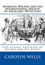 Sherlock Holmes and the International Society of Infallible Detectives (Carolyn Wells)