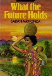 What the Future Holds (Sara Mkhonza)