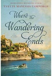 Where the Wandering Ends (Yvette Manessis Corporon)