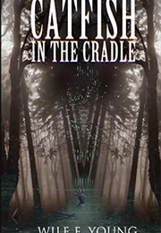 Catfish in the Cradle (Wile E. Young)