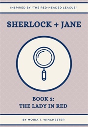 Sherlock + Jane: Book 2: The Lady in Red (Moira T. Winchester)