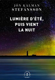 Lumière D&#39;été, Puis Vient La Nuit (Jón Kalman Stefánsson)