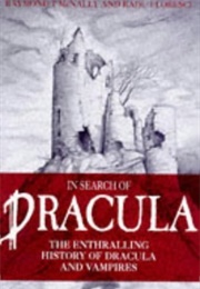 In Search of Dracula: The History of Dracula and Vampires (Radu R. Florescu and Raymond T. McNally)