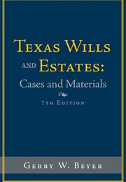 Texas Wills and Estates: Cases and Materials (Gerry W. Beyer)