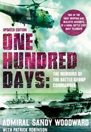 One Hundred Days: The Memoirs of the Falklands Battle Group Commander (Sandy Woodward)