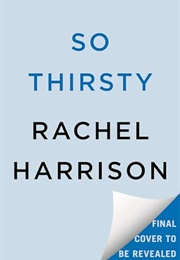 So Thirsty (Rachel Harrison)