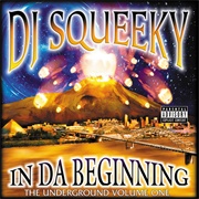 DJ Squeeky - In Da Beginning: The Underground Volume One