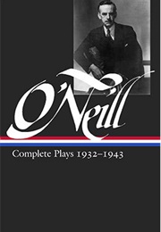 Eugene O&#39;Neill: Complete Plays 1932–1943 (Eugene O&#39;Neill)