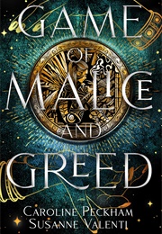 A Game of Malice and Greed (Caroline Peckham, Susanne Valenti)