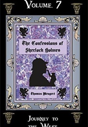 The Confessions of Sherlock Holmes (Vol. 7): Journey to the West (Thomas Mengert)