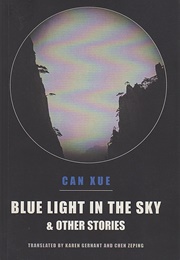 Blue Light in the Sky &amp; Other Stories (Can Xue)