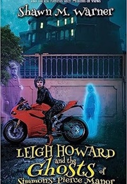 Leigh Howard and the Ghosts of Simmons-Pierce Manor (Shawn M. Warner)