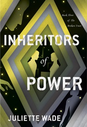 Inheritors of Power (Juliette Wade)