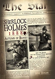 Sherlock Holmes: 1888 Autumn of Blood (Mike Hogan)