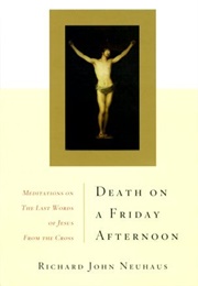 Death on a Friday Afternoon (Richard John Neuhaus)