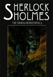 Sherlock Holmes: The Grand Horizontals (Frank J. Morlock)