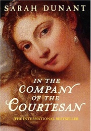 In the Company of the Courtesan (Sarah Dunant)