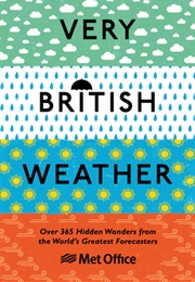 Very British Weather: Over 365 Hidden Wonders From the World&#39;s Greatest Forecasters (The Met Office)