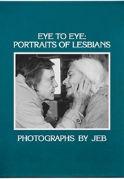 Eye to Eye: Portraits of Lesbians (Jeb)