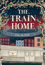 The Train Home (Dan-Ah Kim)