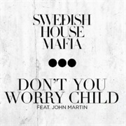 Don&#39;t You Worry Child