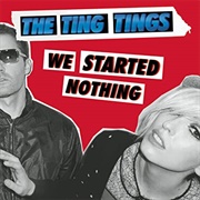 We Started Nothing (The Ting Tings, 2008)