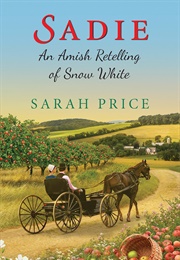 Sadie: An Amish Retelling of Snow White (Sarah Price)