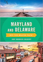 Maryland and Delaware off the Beaten Path (Judy Colbert)