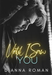 Until I Saw You (Dianna Roman)