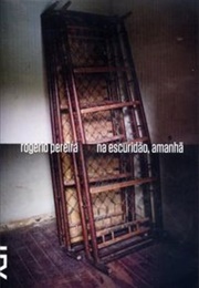 Na Escuridão, Amanhã (Rogério Pereira)