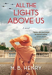 All the Lights Above Us (M.B. Henry)