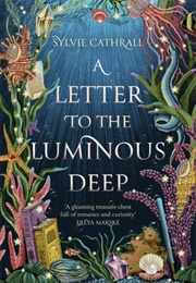 A Letter to the Luminous Deep (Sylvie Cathrall)