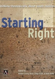 Starting Right: Thinking Theologically About Youth Ministry (Chap Clark)