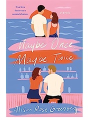 Maybe Once, Maybe Twice (Alison Rose Greenberg)