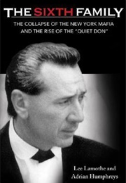 The Sixth Family: The Collapse of the New York Mafia and the Rise of Vito Rizzuto (Lee Lamothe)