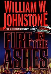 Fire in the Ashes (William W. Johnstone)