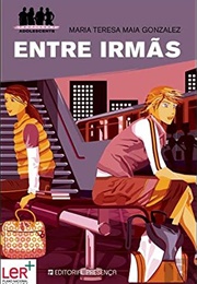 Entre Irmãs (Maria Teresa Maia Gonzalez)