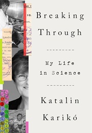 Breaking Through: My Life in Science (Katalin Karikó)