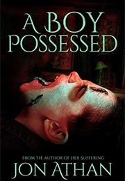 A Boy Possessed (Jon Athan)