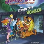 Scooby-Doo and the Ruins of Machu Picchu: The Hidden City Howler